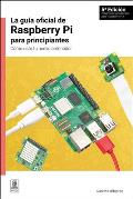 La Gu?a Oficial de Raspberry Pi Para Principiantes: C?mo Usar Tu Nuevo Ordenador