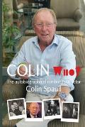 Colin Who?: The autobiographical ramblings of the actor Colin Spaull