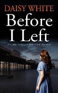 BEFORE I LEFT A gripping psychological thriller full of killer twists