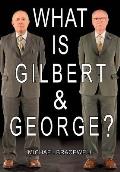 What Is Gilbert & George