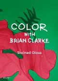 Color with Brian Clarke: Stained Glass