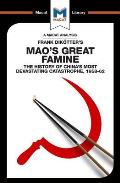 An Analysis of Frank Dikotter's Mao's Great Famine: The History of China's Most Devestating Catastrophe 1958-62