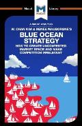 An Analysis of W. Chan Kim and Ren?e Mauborgne's Blue Ocean Strategy: How to Create Uncontested Market Space