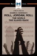 An Analysis of Eugene Genovese's Roll, Jordan, Roll: The World the Slaves Made