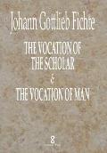 The Vocation of the Scholar & The Vocation of Man