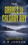 The Graves of Calgary Bay: A Patrick Smythe Mystery Thriller