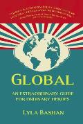 Global An Extraordinary Guide for Ordinary Heroes