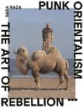 Punk Orientalism The Art of Rebellion