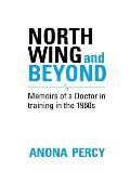 North Wing and Beyond: The Training of a Medical Student in the Sixties. . .  And What Followed