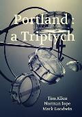 Portland: a Triptych