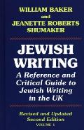 Jewish Writing: A Reference and Critical Guide to Jewish Writing in the UK Vol. 1