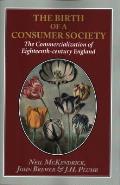 The Birth of a Consumer Society: The Commercialization of Eighteenth-century England