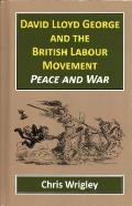 David Lloyd George British Labour Movement: Peace and War