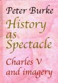 History as Spectacle: Charles V and Imagery