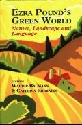 Ezra Pound's Green World: Nature, Landscape and Language