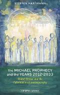 Michael Prophecy & the Years 2012 2033 Rudolf Steiner & the Culmination of Anthroposophy