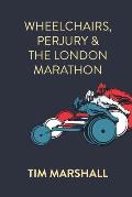Wheelchairs, Perjury and the London Marathon