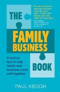 The Family Business Book: Practical Tips to Help Family and Business Work Well Together