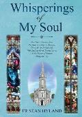 Whispers of My Soul: One Man's Journey from Husband & Father to Amazing Grace and the Priesthood, With Endless Grief, Eternal Love, & the P