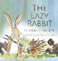 The Lazy Rabbit: Startling New Grim Modern Fable About Laziness With A Rabbit, A Vole And A Fox.