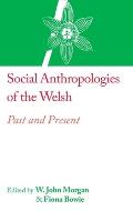 Social Anthropologies of the Welsh: Past and Present