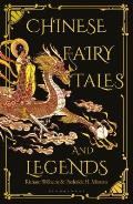 Chinese Fairy Tales & Legends A Gift Edition of 73 Enchanting Chinese Folk Stories & Fairy Tales