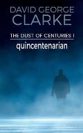 Quincentenarian: The Dust of Centuries I