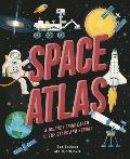 Space Atlas A Journey from Earth to the Stars & Beyond