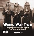 Weird War Two: Intriguing Items and Surprising Stuff from the Second World War