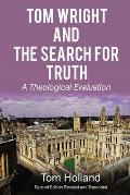 Tom Wright and the Search for Truth, Revised and Expanded: A Theological Evaluation