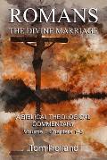 Romans: The Divine Marriage, Volume 1 Chapters 1-8: A Biblical Theological Commentary, Second Edition Revised