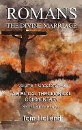 Romans The Divine Marriage Volume 1 Chapters 1-8: A Biblical Theological Commentary, Second Edition Revised