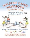 Waldorf Games Handbook for the Early Years: Games to Play and Sing with Children Aged 3-7