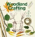 Woodland Crafting: 30 Projects for Children