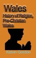 Wales: History of Religion, Pre-Christian Wales