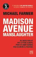 Madison Avenue Manslaughter: An Inside View of Fee-Cutting Clients, Profit-Hungry Owners and Declining Ad Agencies