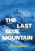 The Last Blue Mountain: The Great Karakoram Climbing Tragedy