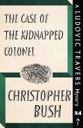 The Case of the Kidnapped Colonel: A Ludovic Travers Mystery