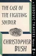 The Case of the Fighting Soldier: A Ludovic Travers Mystery