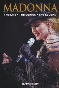 Madonna: The Life The Genius The Legend