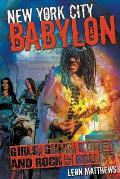 New York City Babylon: Girls, Guns, Money and Rock & Roll