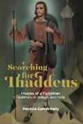 Searching for Thaddeus: Images of a Forgotten Irishman in Ireland and Italy