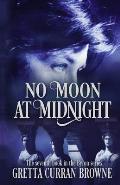 No Moon at Midnight: (A Stand-Alone Biographical Novel )-- and Book 7 of the concluding story of the Lord Byron Series)