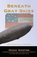Beneath Gray Skies: A Novel of a Past that Never Happened