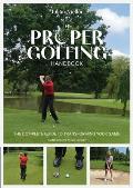 The Proper Golfing Handbook: The Complete Guide to Transforming Your Game