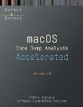 Accelerated macOS Core Dump Analysis, Third Edition: Training Course Transcript with LLDB Practice Exercises