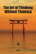 The Art of Thinking Without Thinking