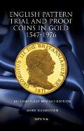 English Pattern Trial and Proof Coins in Gold 1547-1976: Second Fully Revised Edition