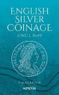 English Silver Coinage Since 1649 Original: 30th Anniversary Platinum Edition, Newly Illustrated Throughout
