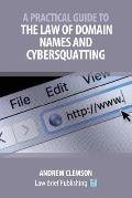 A Practical Guide to the Law of Domain Names and Cybersquatting